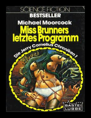 [Jerry Cornelius 01] • Miss Brunners letztes Programm